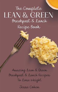 The Complete Lean & Green Breakfast & Lunch Recipe Book - Cohen, Jesse