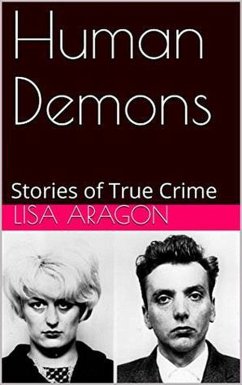 Human Demons Stories of True Crime (eBook, ePUB) - Aragon, Lisa