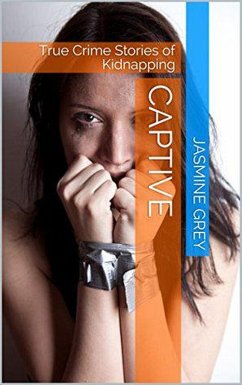 Cover Captive True Crime Stories of Kidnapping (eBook, ePUB)