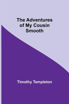 The Adventures Of My Cousin Smooth - Templeton, Timothy