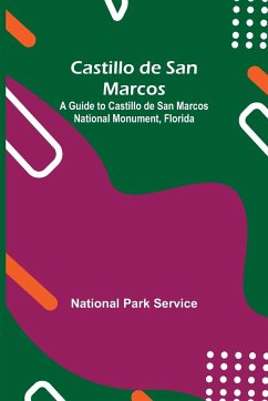 Castillo De San Marcos; A Guide To Castillo De San Marcos National Monument, Florida - Park Service, National