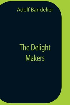 The Delight Makers - Bandelier, Adolf