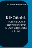 Bell'S Cathedrals; The Cathedral Church Of Ripon; A Short History Of The Church And A Description Of Its Fabric