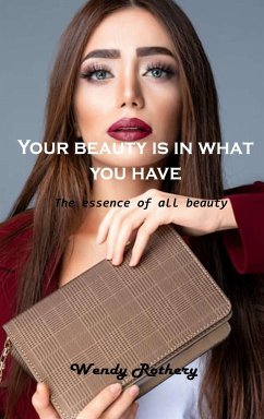 Your beauty is in what you have - Wendy Rothery