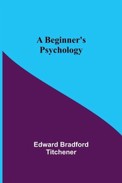 A Beginner's Psychology - Bradford Titchener, Edward