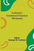 Carleton'S Condensed Classical Dictionary Carleton'S Condensed Classical Dictionary