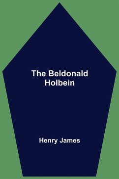 The Beldonald Holbein - James, Henry