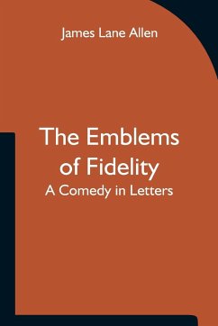 The Emblems of Fidelity - Lane Allen, James