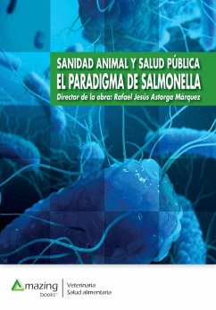 SANIDAD ANIMAL Y SALUD PÚBLICA EL PARADIGMA DE SALMONELLA - Astorga Márquez, Rafael Jesús