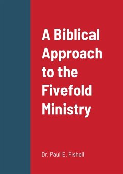A Biblical Approach to the Fivefold Ministry - Fishell, Paul