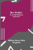 Ben Hadden; Or, Do Right Whatever Comes Of It