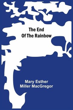 The End Of The Rainbow - Esther Miller MacGregor, Mary