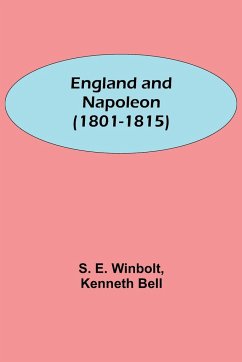 England And Napoleon (1801-1815) - Bell, Kenneth; E. Winbolt, S.