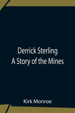 Derrick Sterling A Story Of The Mines - Monroe, Kirk