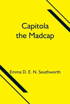 Capitola the Madcap - D. E. N. Southworth, Emma