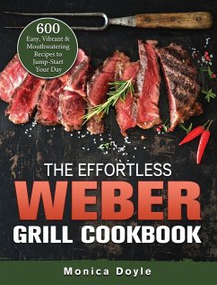 The Effortless Weber Grill Cookbook - Doyle, Monica