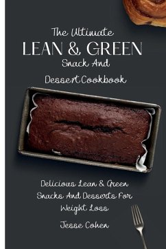 The Ultimate Lean & Green Snack And Desset Cookbook - Cohen, Jesse