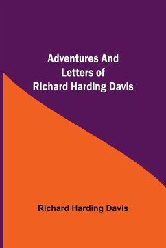 Adventures and Letters of Richard Harding Davis - Harding Davis, Richard