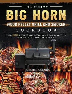 The Yummy BIG HORN Wood Pellet Grill And Smoker Cookbook - Rosenow, Robert