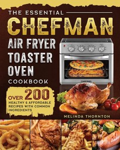 The Essential Chefman Air Fryer Toaster Oven Cookbook - Thornton, Melinda