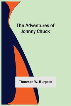 The Adventures Of Johnny Chuck - W. Burgess, Thornton