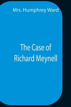 The Case Of Richard Meynell - Humphrey Ward