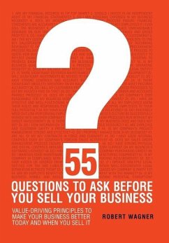 55 Questions to Ask Before You Sell Your Business - Wagner, Robert