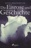 Die Eisrose und eine andere Geschichte