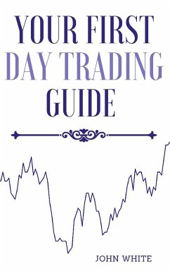 Your First Day Trading Guide - White, John