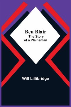 Ben Blair; The Story Of A Plainsman - Lillibridge, Will