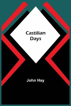Castilian Days - Hay, John