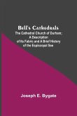 Bell'S Cathedrals; The Cathedral Church Of Durham; A Description Of Its Fabric And A Brief History Of The Espiscopal See
