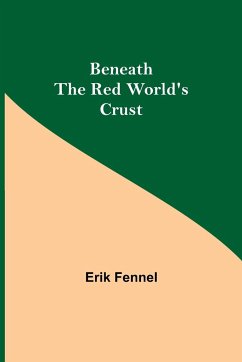 Beneath The Red World'S Crust - Fennel, Erik