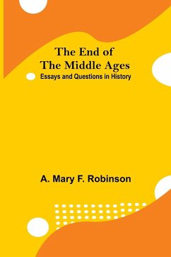 The End Of The Middle Ages - Mary F. Robinson, A.