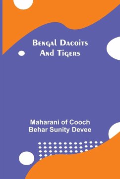 Bengal Dacoits And Tigers - Of Cooch Behar Sunity Devee, Maharani