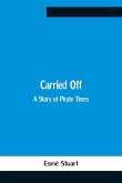 Carried Off; A Story Of Pirate Times