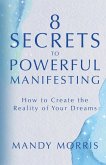 8 Secrets to Powerful Manifesting (eBook, ePUB)