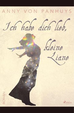 Ich habe dich lieb, kleine Liane - Panhuys, Anny von