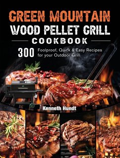 Green Mountain Wood Pellet Grill Cookbook - Hundt, Kenneth