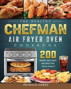 The Healthy Chefman Air Fryer Oven Cookbook - Gomez, Patricia