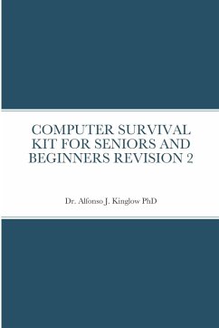 COMPUTER SURVIVAL KIT FOR SENIORS AND BEGINNERS REVISION 2 - Kinglow, Alfonso