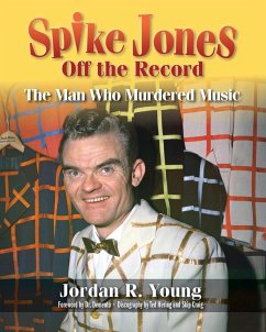 Spike Jones Off the Record - Demento; Young, Jordan R.