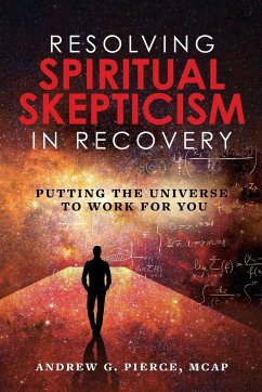 Resolving Spiritual Skepticism in Recovery - Pierce, Andrew