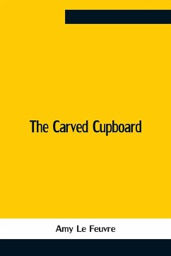 The Carved Cupboard - Le Feuvre, Amy