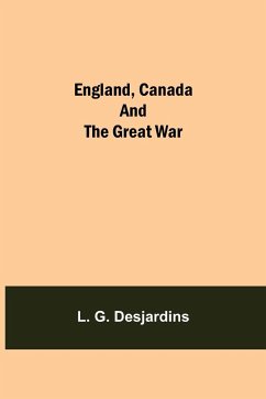 England, Canada And The Great War - G. Desjardins, L.