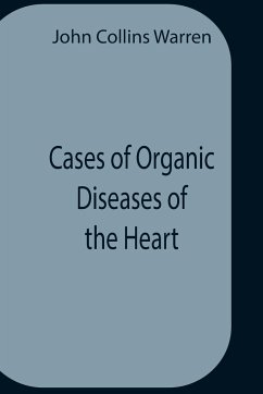 Cases Of Organic Diseases Of The Heart - Collins Warren, John