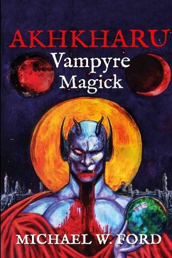 Akhkharu - Vampyre Magick - Ford, Michael W.