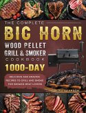 The Complete BIG HORN Wood Pellet Grill And Smoker Cookbook