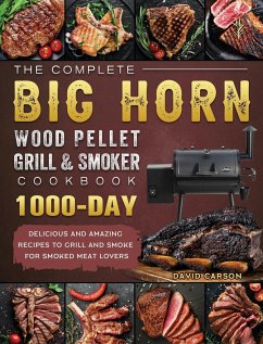 The Complete BIG HORN Wood Pellet Grill And Smoker Cookbook - Carson, David