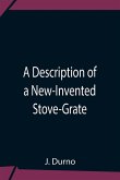 A Description Of A New-Invented Stove-Grate